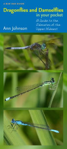 Title: Dragonflies and Damselflies in Your Pocket: A Guide to the Odonates of the Upper Midwest, Author: Ann Johnson