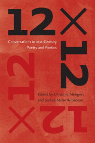 Title: 12 x 12: Conversations in 21st-Century Poetry and Poetics, Author: Christina Mengert