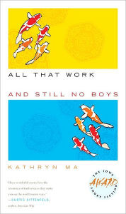 Title: All That Work and Still No Boys, Author: Kathryn Ma