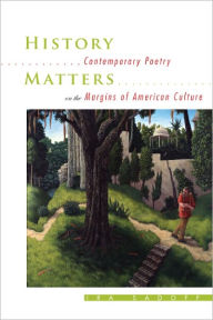 Title: History Matters: Contemporary Poetry on the Margins of American Culture, Author: Ira Sadoff