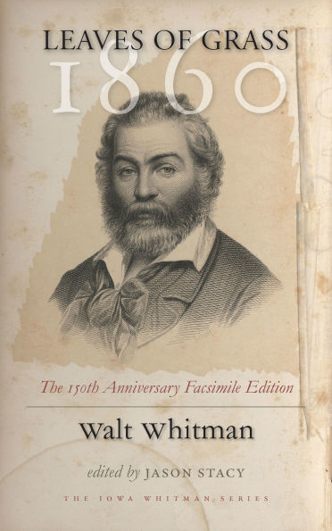 Leaves of Grass, 1860: The 150th Anniversary Facsimile Edition