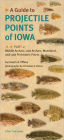 A Guide to Projectile Points of Iowa, Part 2: Middle Archaic, Late Archaic, Woodland, and Late Prehistoric Points