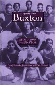 Title: Buxton: A Black Utopia in the Heartland, An Expanded Edition, Author: Dorothy Schwieder