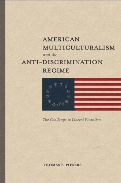 American Multiculturalism and The Anti-Discrimination Regime: Challenge to Liberal Pluralism