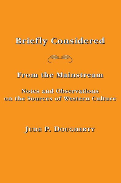 Briefly Considered: From the Manstream: Notes and Observations on the Sources of Western Culture