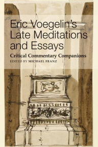 Free ebooks google download Eric Voegelin's Late Meditations and Essays: Critical Commentary Companions RTF PDF