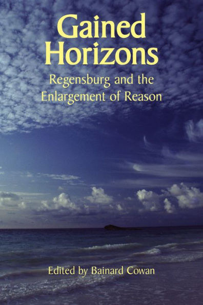 Gained Horizons: Regensburg and the Enlargement of Reason