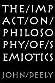 Title: Impact On Philosophy Of Semiotics, Author: John Deely