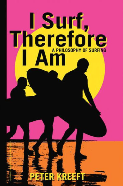 I Surf, Therefore I Am: A Philosophy of Surfing