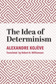 Title: The Idea of Determinism, Author: Alexandre Kojève