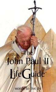 Title: The John Paul II LifeGuide: Words to Live By, Author: Pope John Paul II