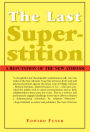 The Last Superstition: A Refutation of the New Atheism