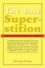 The Last Superstition: A Refutation of the New Atheism