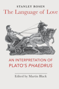 Title: The Language of Love: An Interpretation of Plato's Phaedrus, Author: Stanley Rosen