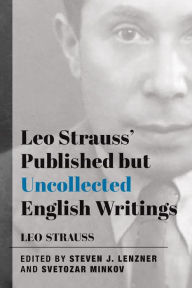 Kindle ebooks download Leo Strauss' Published but Uncollected English Writings English version by Leo Strauss, Steven J. Lenzner, Svetozar Minkov, Leo Strauss, Steven J. Lenzner, Svetozar Minkov 9781587314612 
