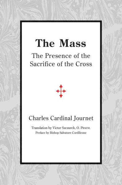 The Mass: The Presence of the Sacrifice of the Cross