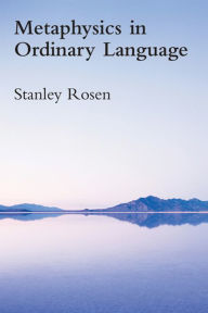 Title: Metaphysics in Ordinary Language, Author: Stanley Rosen