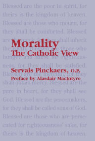 Title: Morality: The Catholic View, Author: Servais O.P. Pinckaers