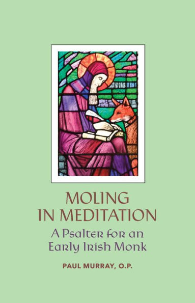 Moling Meditation: A Psalter for an Early Irish Monk