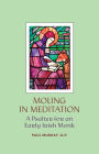 Moling in Meditation: A Psalter for an Early Irish Monk