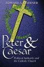 Peter and Caesar: Political Authority and the Catholic Church