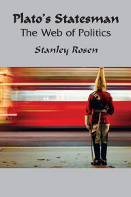 Title: Plato's Statesman: Web Of Politics, Author: Stanley Rosen