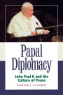 Papal Diplomacy: John Paul Ii & Culture Of Peace