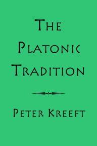 Title: The Platonic Tradition, Author: Peter Kreeft