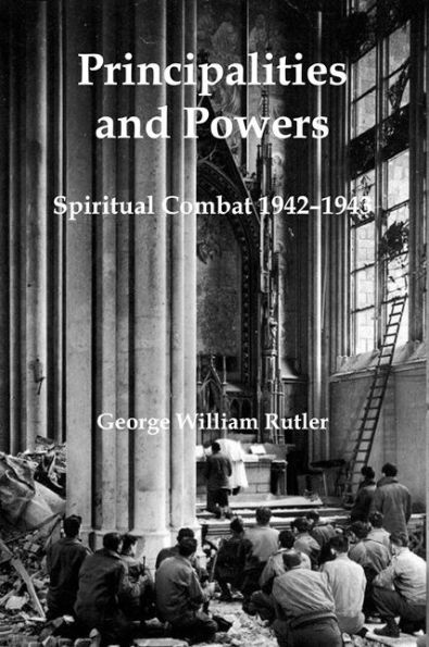Principalities and Powers: Spiritual Combat 1942-1943