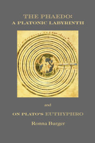 Title: The Phaedo: A Platonic Labyrinth and On Plato's Euthyphro: New Edition, Author: Ronna Burger
