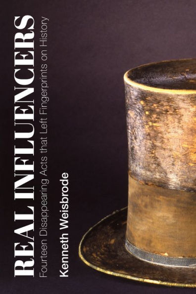 Real Influencers: Fourteen Disappearing Acts that Left Fingerprints on History