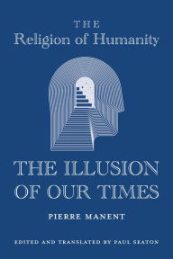 Ebook in italiano download gratis The Religion of Humanity: The Illusion of Our Times iBook FB2 PDB 9781587317064 English version