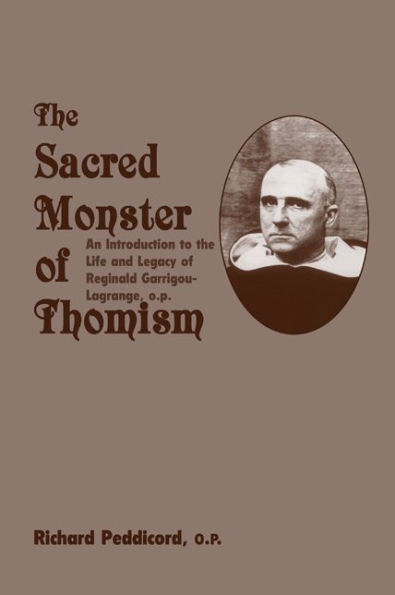 Sacred Monster Of Thomism: Life & Legacy Reginald Garrigou-Lagrange
