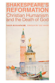 Books in pdf for free download Shakespeare's Reformation: Christian Humanism and the Death of God