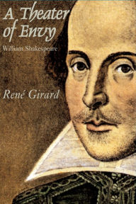 Title: Theater Of Envy: William Shakespeare, Author: Rene Girard