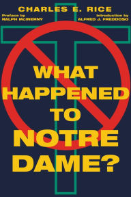 Title: What Happened to Notre Dame?, Author: Charles E. Rice