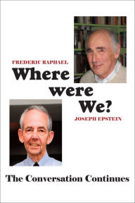 Title: Where Were We?: The Conversation Continues, Author: Frederic Raphael