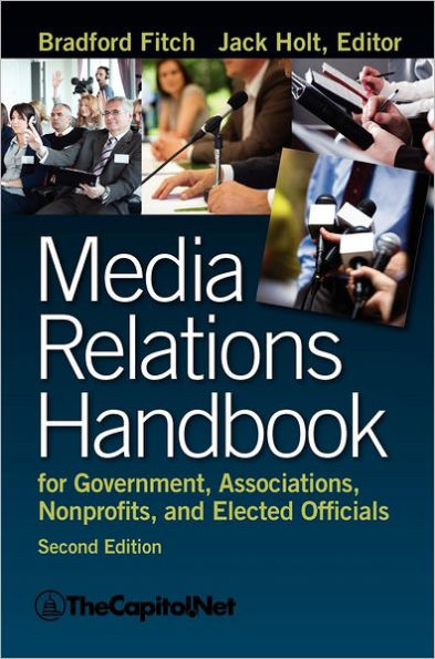 Media Relations Handbook for Government, Associations, Nonprofits, and Elected Officials, 2e