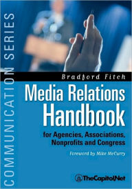 Title: Media Relations Handbook: For Agencies, Associations, Nonprofits and Congress - The Big Blue Book, Author: Bradford Fitch