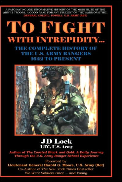 To Fight with Intrepidity: The Complete History of the U.S. Army Rangers, 1622 to Present