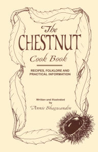 Title: The Chestnut Cook Book, Author: Annie Bhagwandin