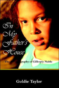 In My Father's House: The Autobiography of Gillespie Noble