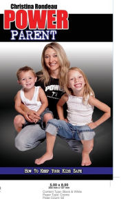 Title: Power Parent: How to Keep Your Kids Safe, Author: Christina Rondeau