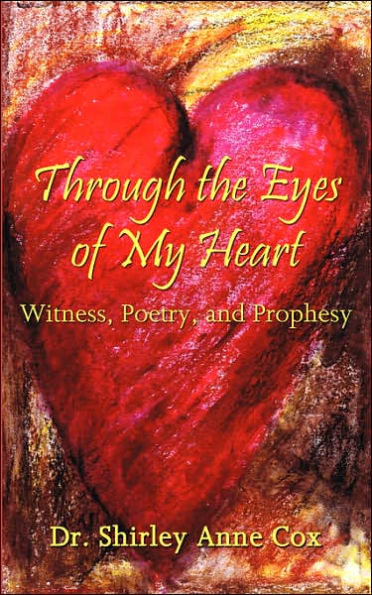 Through the Eyes of My Heart: Witness, Poetry, and Prophesy