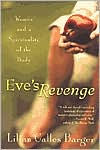 Title: Eve's Revenge: Women and a Spirituality of the Body, Author: Lilian Calles Barger