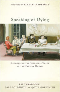 Title: Speaking of Dying: Recovering the Church's Voice in the Face of Death, Author: Fred Craddock