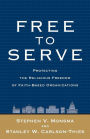 Free to Serve: Protecting the Religious Freedom of Faith-Based Organizations