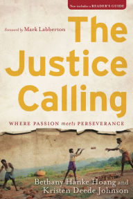 Title: The Justice Calling: Where Passion Meets Perseverance, Author: Bethany Hanke Hoang