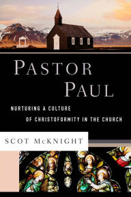 Title: Pastor Paul: Nurturing a Culture of Christoformity in the Church, Author: Scot McKnight