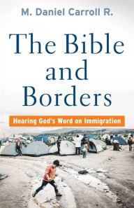 Download google books to ipad The Bible and Borders: Hearing God's Word on Immigration by M. Daniel Carroll R. in English 9781587434457 MOBI ePub